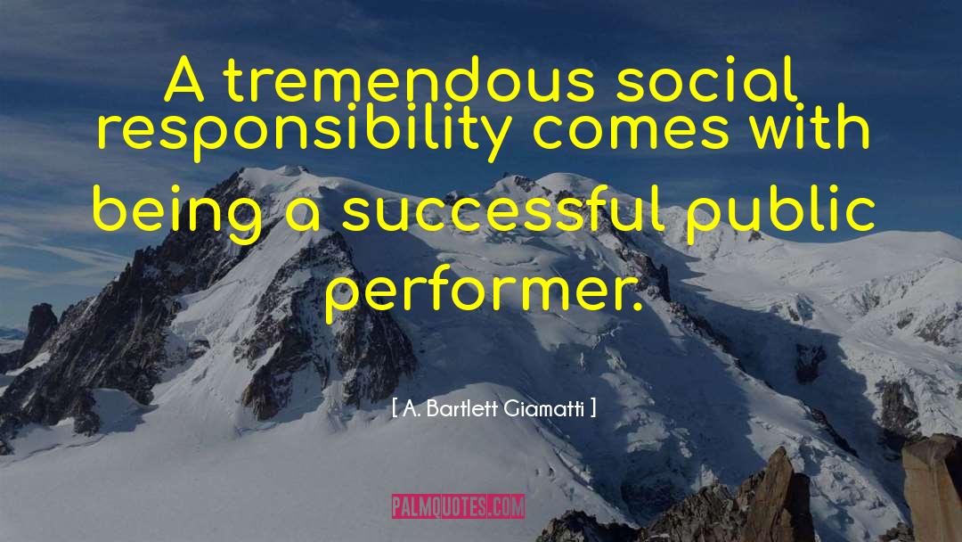Social Responsibility quotes by A. Bartlett Giamatti