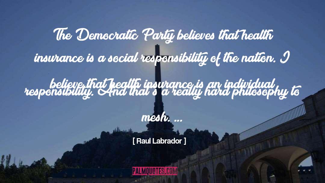 Social Responsibility quotes by Raul Labrador