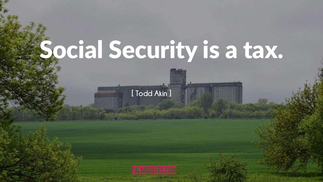 Social Security quotes by Todd Akin