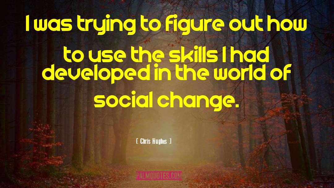 Social Situations quotes by Chris Hughes