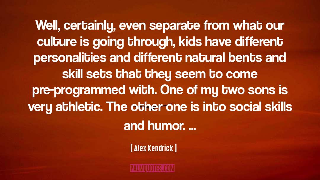 Social Skills quotes by Alex Kendrick