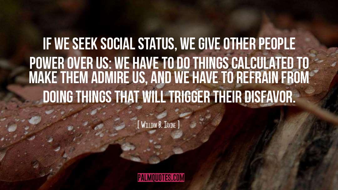 Social Status quotes by William B. Irvine