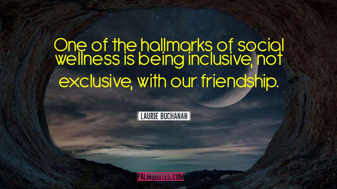 Social Wellness quotes by Laurie Buchanan