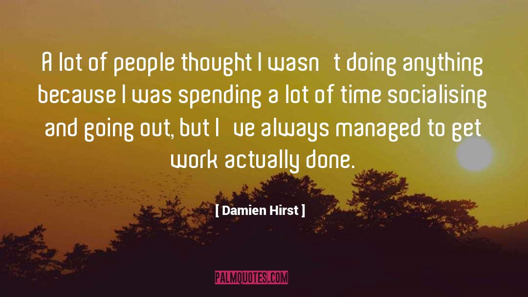 Socialising quotes by Damien Hirst