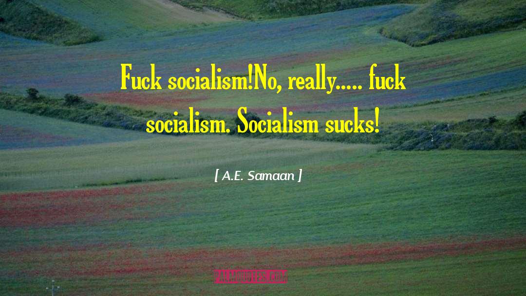 Socialism Communism Marxism quotes by A.E. Samaan