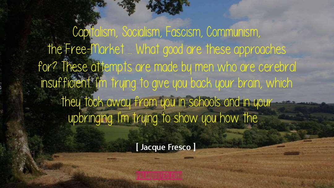 Socialism Communism Marxism quotes by Jacque Fresco
