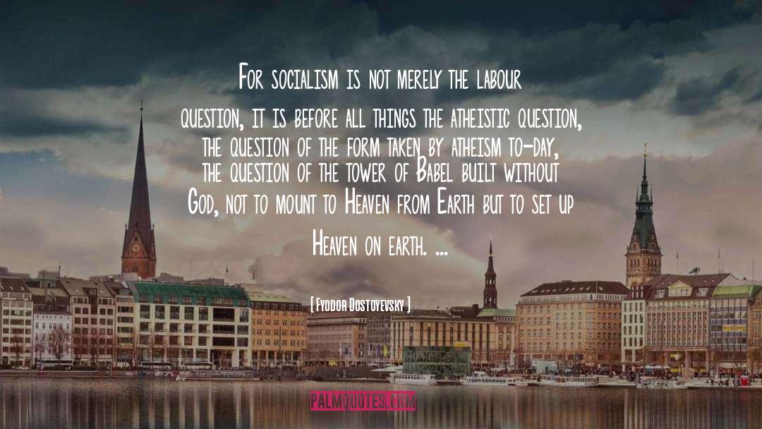 Socialism quotes by Fyodor Dostoyevsky