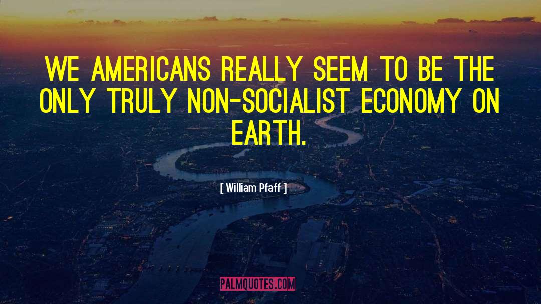 Socialist Economy quotes by William Pfaff