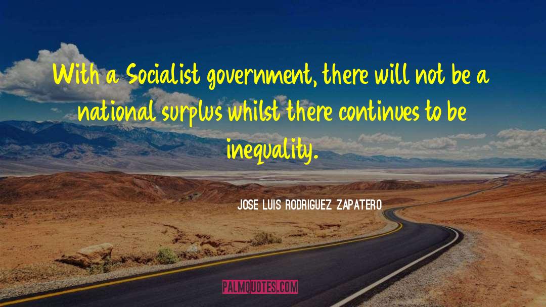 Socialist Government quotes by Jose Luis Rodriguez Zapatero