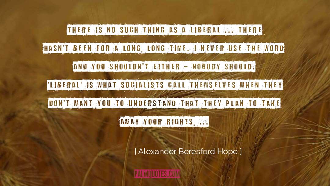 Socialists quotes by Alexander Beresford Hope