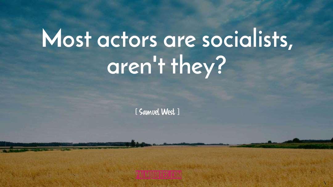 Socialists quotes by Samuel West