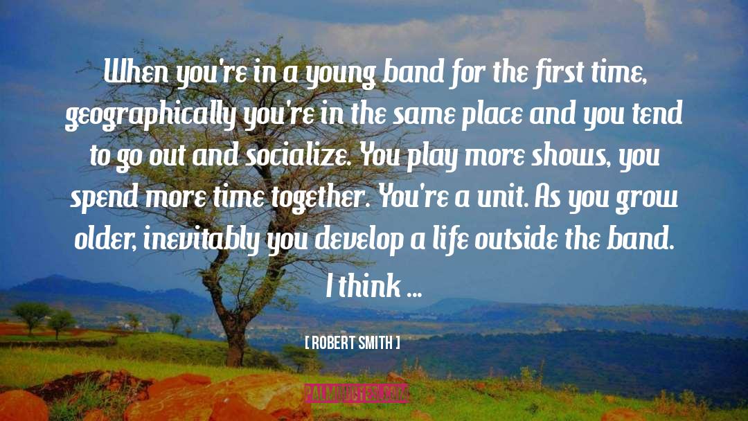 Socialize quotes by Robert Smith