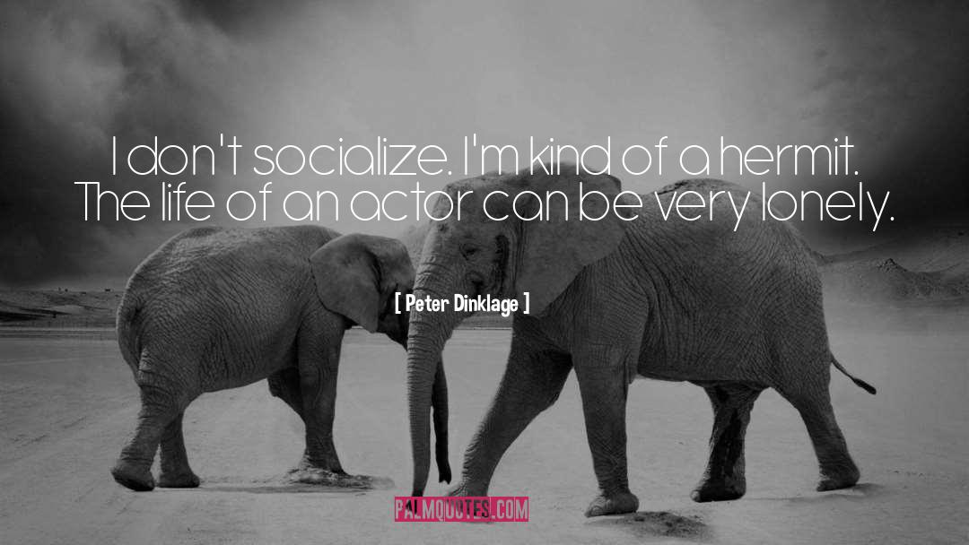 Socialize quotes by Peter Dinklage