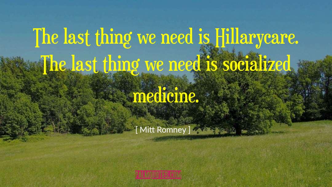 Socialized Medicine quotes by Mitt Romney
