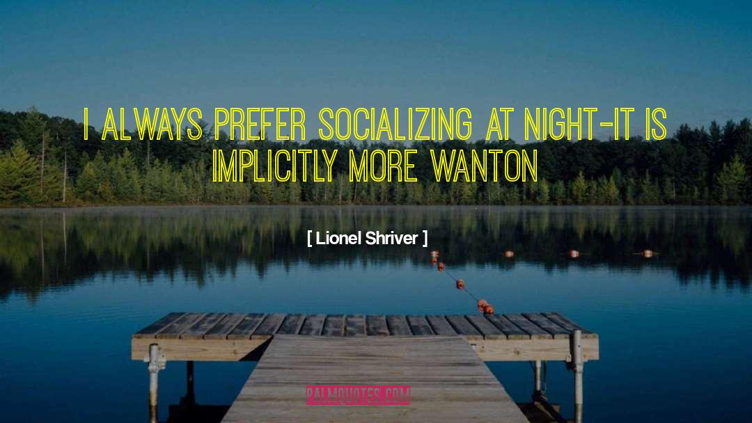 Socializing quotes by Lionel Shriver