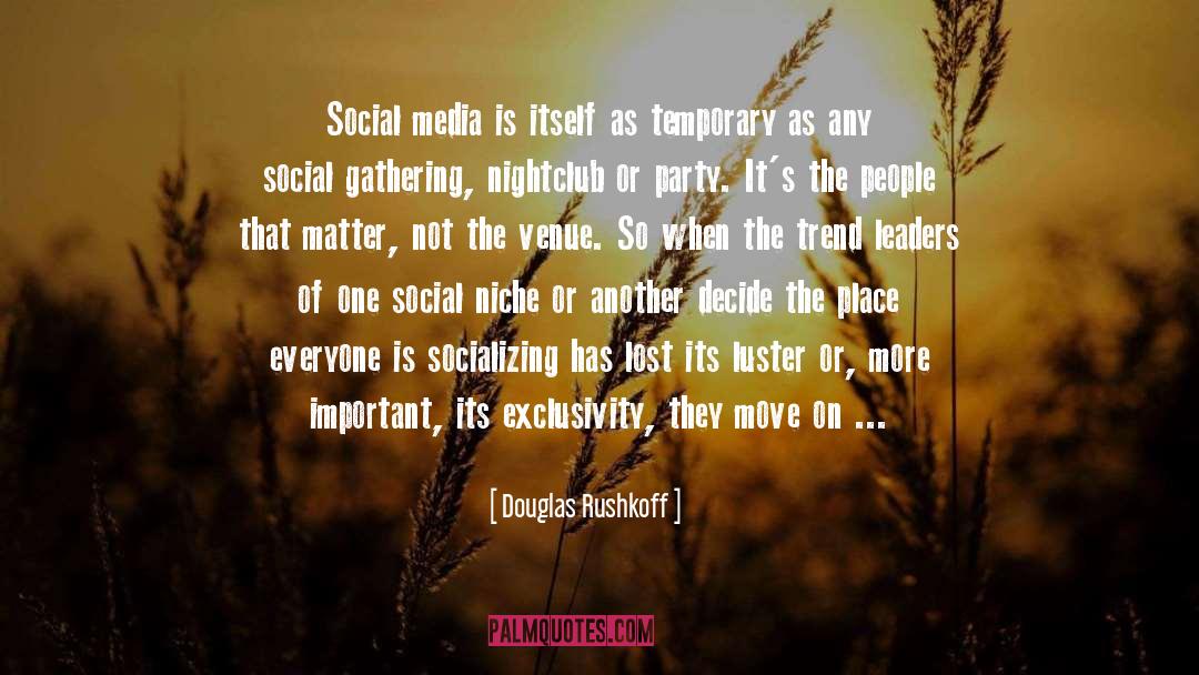 Socializing quotes by Douglas Rushkoff