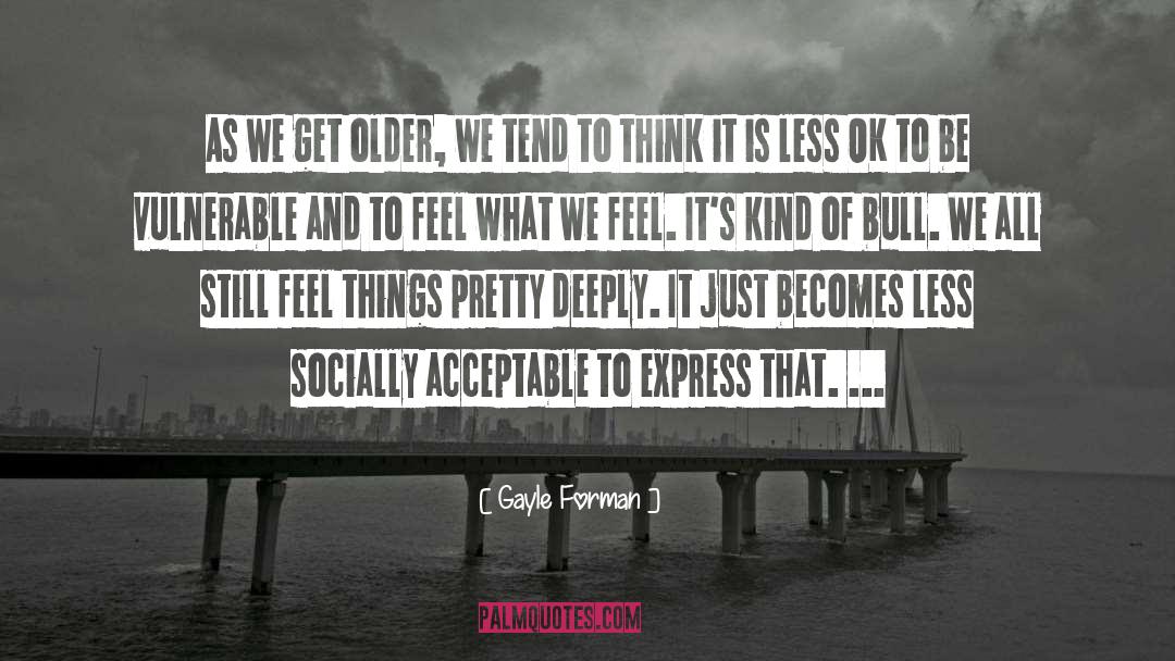 Socially Acceptable quotes by Gayle Forman