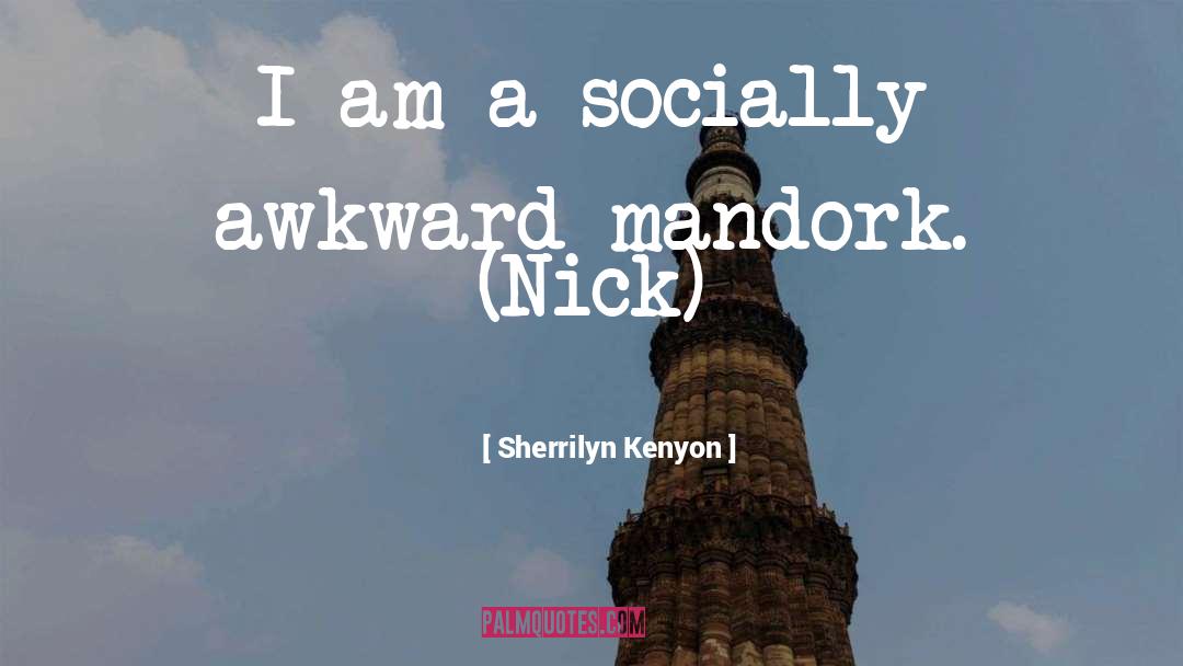 Socially Awkward quotes by Sherrilyn Kenyon