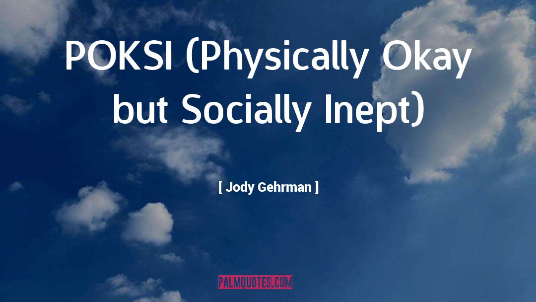 Socially Inept quotes by Jody Gehrman