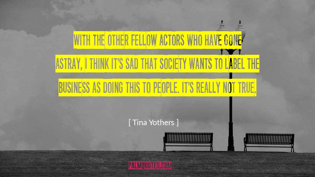 Society Thinking quotes by Tina Yothers