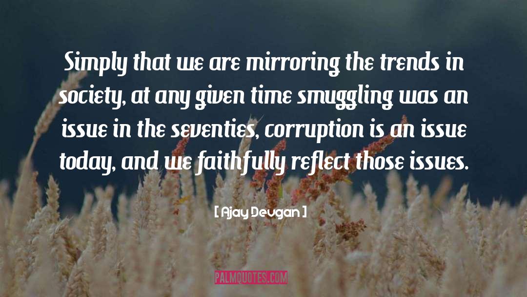 Society Today quotes by Ajay Devgan