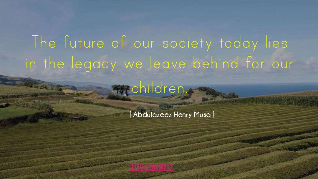 Society Today quotes by Abdulazeez Henry Musa