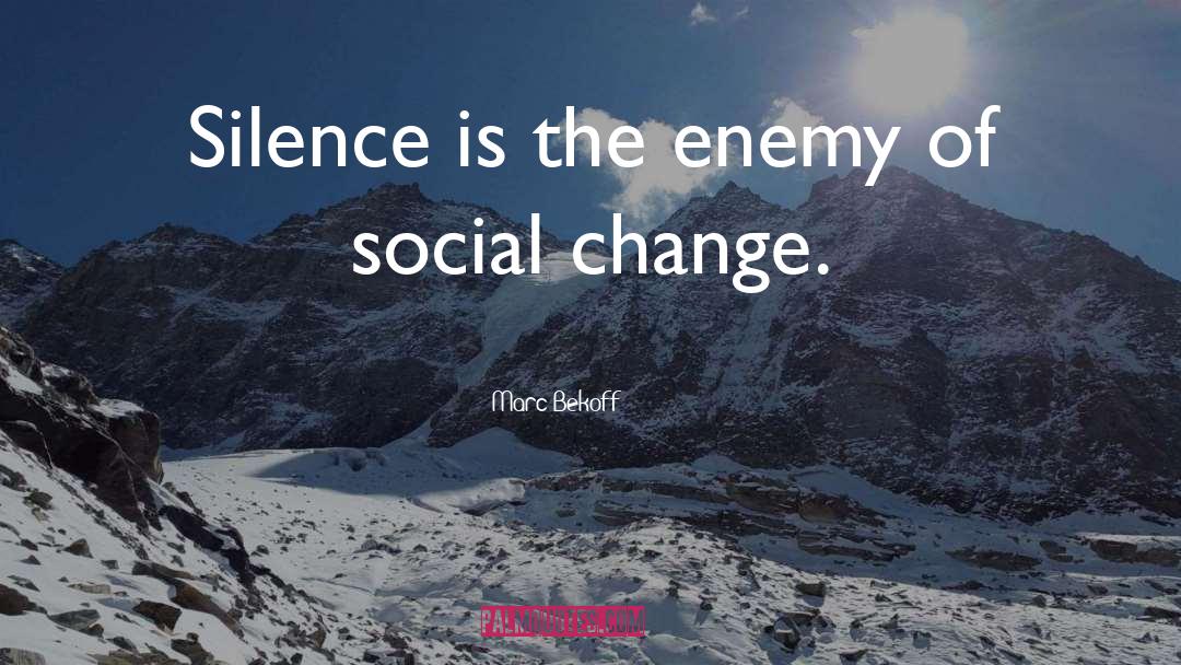 Society Unwind Social Change quotes by Marc Bekoff