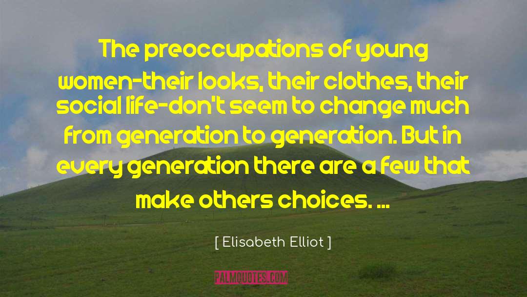 Society Unwind Social Change quotes by Elisabeth Elliot