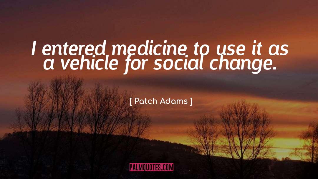 Society Unwind Social Change quotes by Patch Adams