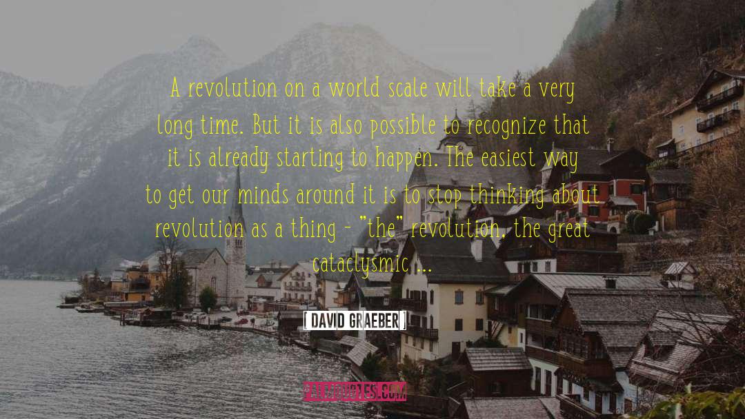 Society Unwind Social Change quotes by David Graeber