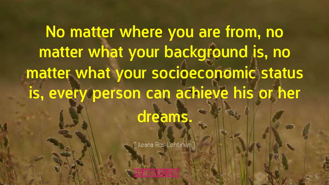 Socioeconomic Status quotes by Ileana Ros-Lehtinen