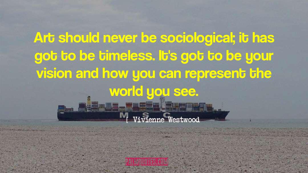 Sociological quotes by Vivienne Westwood