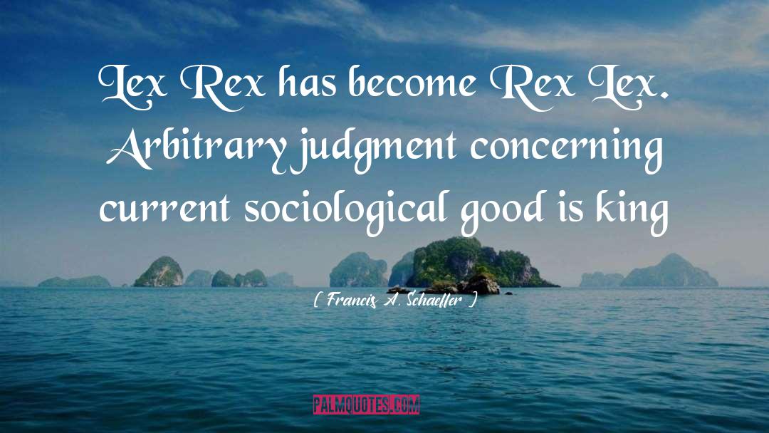 Sociological quotes by Francis A. Schaeffer