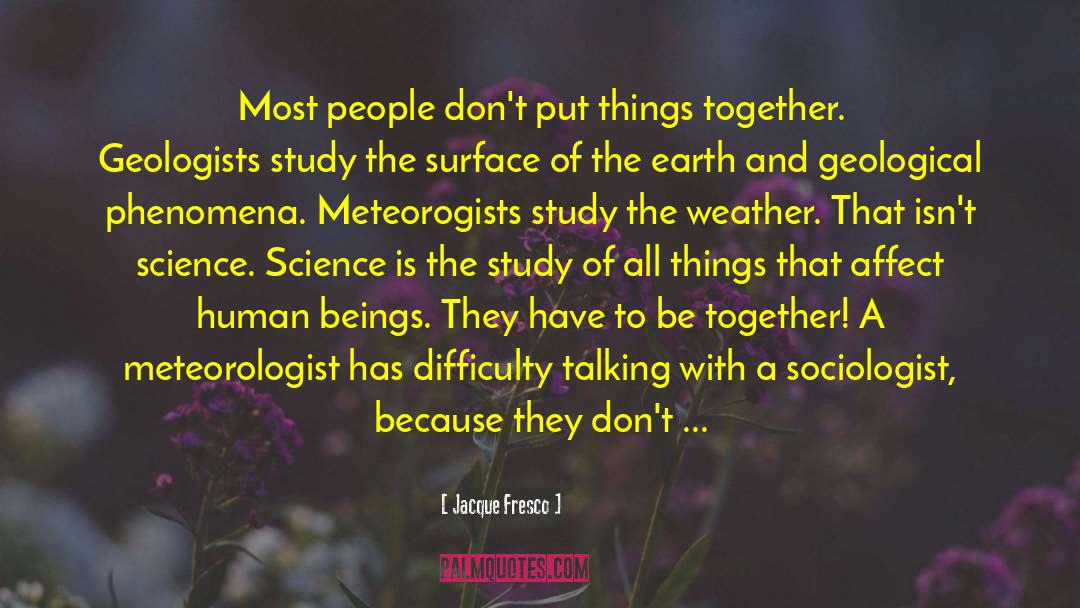 Sociologist quotes by Jacque Fresco
