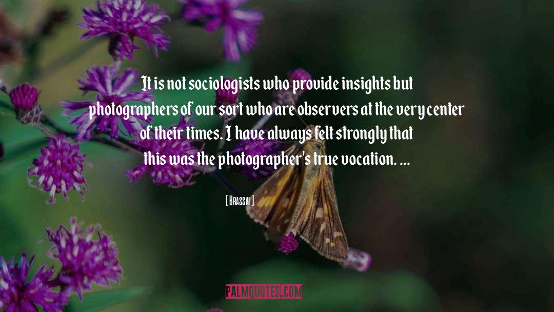 Sociologists quotes by Brassai