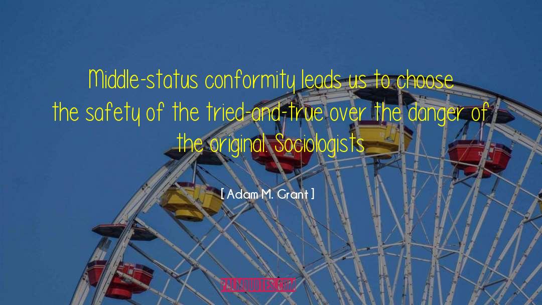 Sociologists quotes by Adam M. Grant