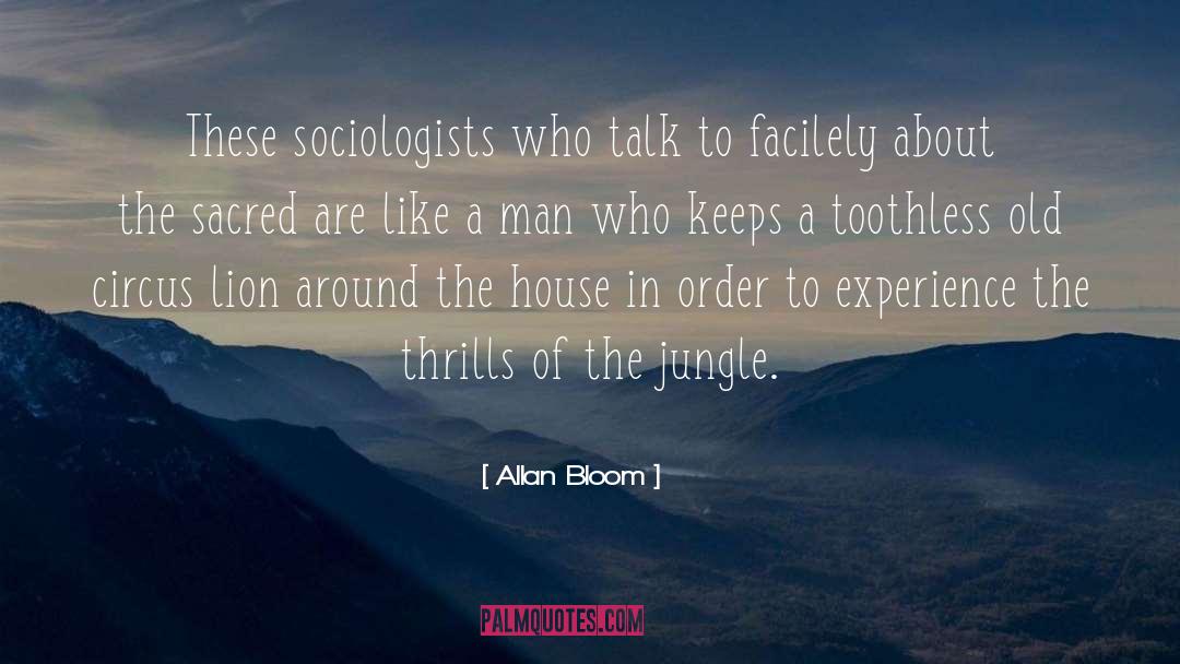 Sociologists quotes by Allan Bloom