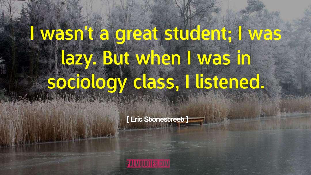 Sociology Class Warfare quotes by Eric Stonestreet