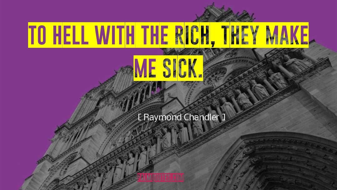 Sociology Class Warfare quotes by Raymond Chandler