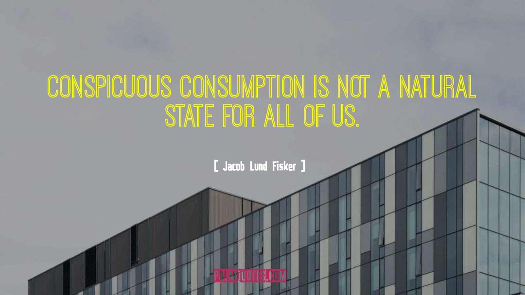 Sociology Of Consumption quotes by Jacob Lund Fisker