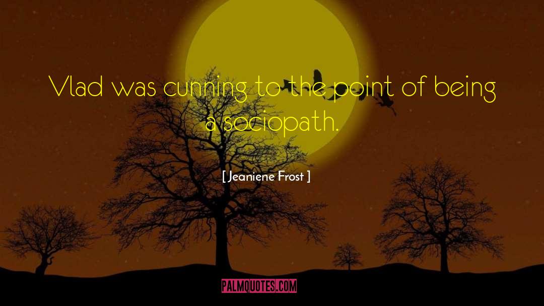 Sociopath quotes by Jeaniene Frost