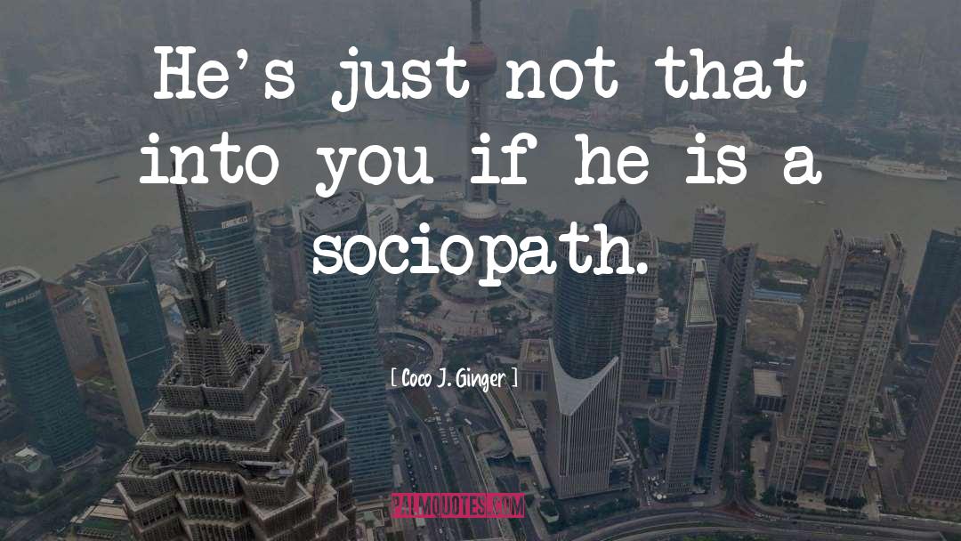 Sociopath quotes by Coco J. Ginger