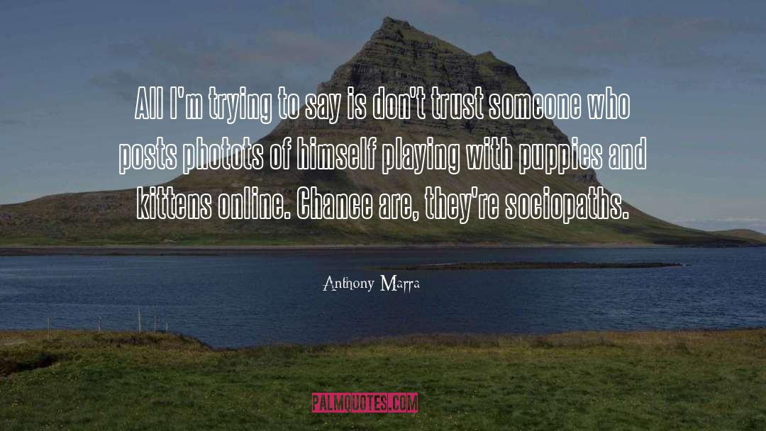 Sociopaths quotes by Anthony Marra