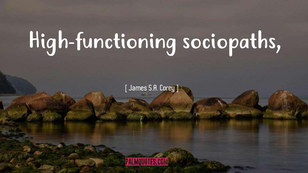 Sociopaths quotes by James S.A. Corey