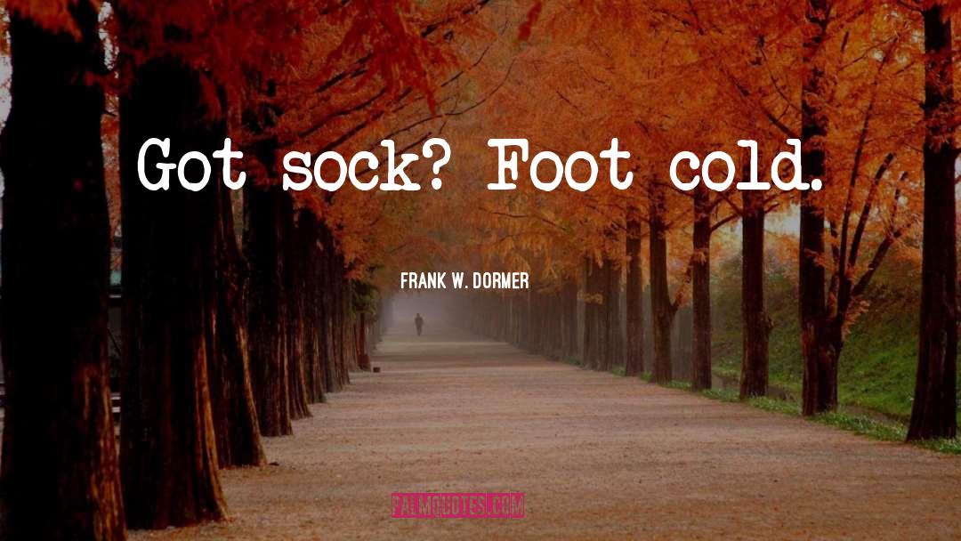 Sock quotes by Frank W. Dormer