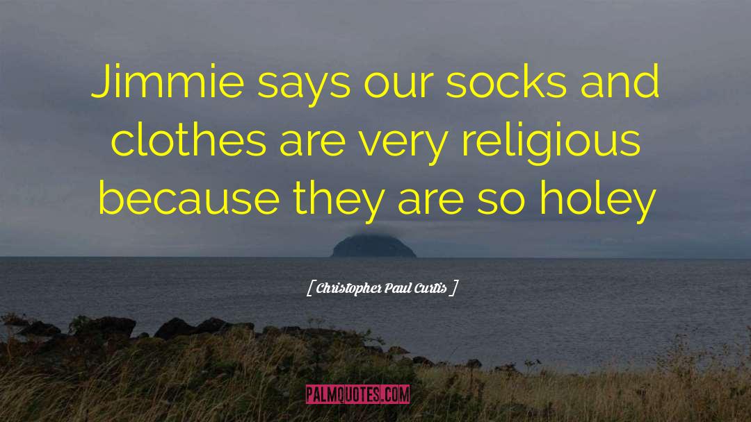 Socks quotes by Christopher Paul Curtis