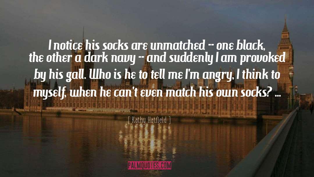 Socks quotes by Kathy Hatfield