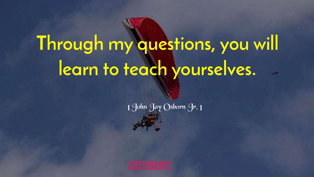 Socratic quotes by John Jay Osborn Jr.