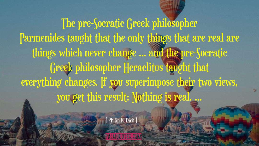 Socratic quotes by Philip K. Dick