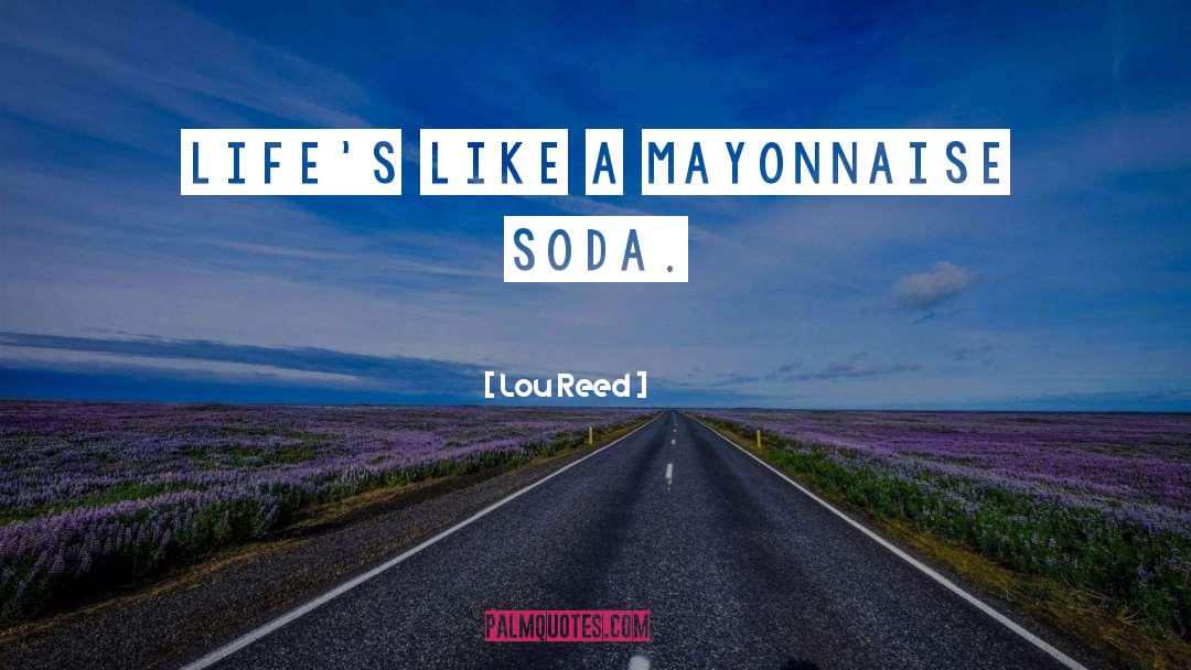 Soda quotes by Lou Reed
